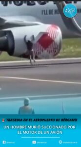 TRAGEDIA EN EL AEROPUERTO DE BÉRGAMO: UN HOMBRE MURIÓ SUCCIONADO POR EL MOTOR DE UN AVIÓN