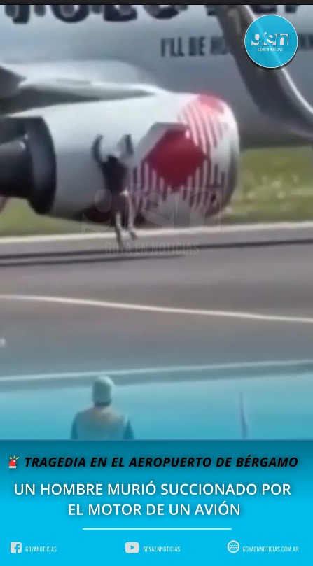 TRAGEDIA EN EL AEROPUERTO DE BÉRGAMO: UN HOMBRE MURIÓ SUCCIONADO POR EL MOTOR DE UN AVIÓN