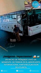 Un micro de pasajeros vivió un momento de terror en el Aeropuerto Internacional Hartsfield-Jackson de Atlanta