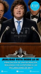 VIRALIZACION DE UNA RECREACION REALIZADA CON IA ENTORNO A LAS DECLARACIONES DE MILEI