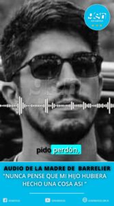 AUDIO DE LA MADRE DE BARRELIER “NUNCA PENSE QUE MI VIEJO HUBIERA HECHO UNA COSA ASI”