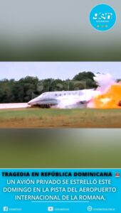 TRAGEDIA EN REPÚBLICA DOMINICANA: UN AVIÓN PRIVADO SE ESTRELLÓ