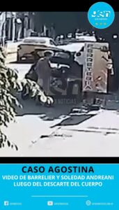 CASO AGOSTINA: VIDEO DE BARRELIER Y SOLEDAD ANDREANI LUEGO DEL DESCARTE DEL CUERPO